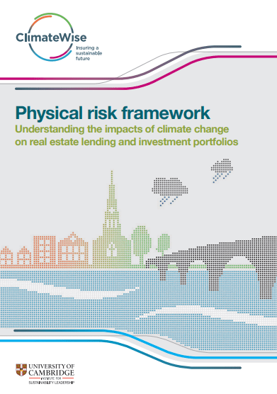 Cambridge Institute for Sustainability Leadership (CISL). (2019, February). Physical risk framework: Understanding the impacts of climate change on real estate lending and investment portfolios. Cambridge, UK: Cambridge Institute for Sustainability Leadership.